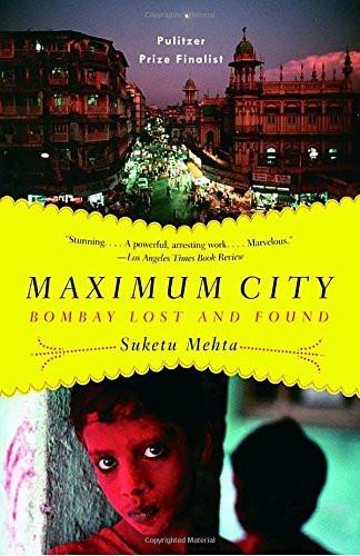 Maximum City: Bombay Lost and Found [Paperback] [Sep 27, 2005] Mehta, Suketu]