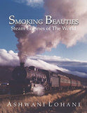Smoking Beauties: Steam Engines of the World [Hardcover] [Feb 25, 2015] Lohan]