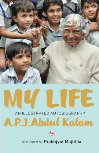 My Life: An Illustrated Autobiography [Oct 01, 2015] Kalam, A. P. J. Abdul]