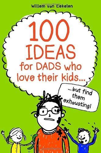 100 Ideas for Dads Who Love Their Kids but Find Them Exhausting [Mar 27, 2014] [[ISBN:1472906039]] [[Format:Paperback]] [[Condition:Brand New]] [[Author:Van Eekelen, Willem]] [[ISBN-10:1472906039]] [[binding:Paperback]] [[manufacturer:Featherstone Education]] [[number_of_pages:64]] [[package_quantity:2]] [[publication_date:2014-03-27]] [[brand:Featherstone Education]] [[ean:9781472906038]] for USD 20.03