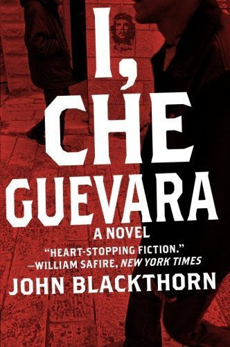Buy I Che Guevara: A Novel [Paperback] [Nov 13, 2008] Blackthorn, John online for USD 23.75 at alldesineeds