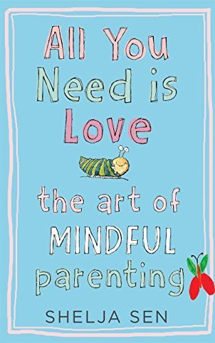 Buy All You Need Is Love: The Art of Mindful Parenting [Paperback] [Nov 24, 2015] online for USD 26.42 at alldesineeds
