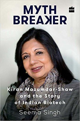 Mythbreaker: Kiran Mazumdar-Shaw and the Story of Indian Biotech Hardcover  29 Apr 2016
by Seema Singh (Author) ISBN13: 9789351778394 ISBN10: 9351778398 for USD 32.57