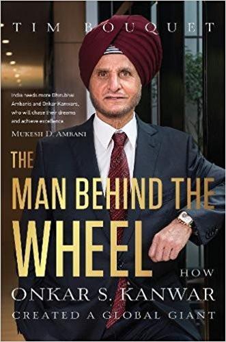 The Man Behind the Wheel: How Onkar S. Kanwar Created a Global Giant Hardcover  Import, 16 Dec 2016
by Tim Bouquet  (Author) ISBN13: 9788129145000 ISBN10: 8129145006 for USD 26.66