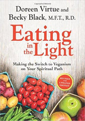 Eating in the Light: Making the Switch to Veganism on Your Spiritual Path Paperback – 17 Dec 2013
by Doreen Virtue  (Author), Becky Prelitz (Author) ISBN13: 9781401945275 ISBN10: 1401945279 for USD 21.08
