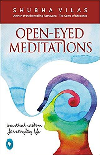 Open-Eyed Meditations: Practical Wisdom for Everyday Life Paperback – Jul 2016
by Shubha Vilas  (Author) ISBN10: 8175993901 ISBN13: 9788175993907 for USD 10.03