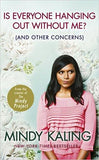Is Everyone Hanging Out Without Me? (And Other Concerns) Paperback  18 Sep 2012 ISBN10: <span>0091957176</span> ISBN13: <span>978-0091957179</span> Article condition is new. Ships from india please allow upto 30 days for US and a max of 2-5 weeks worldwide. we are a small shop based in india. we request you to please be sure of the buy/product to avoid returns/undue hassles. Please contact us before leaving any negative feedback. for USD 16.25