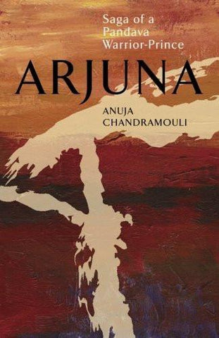 ARJUNA  Saga Of A Pandava Warrior-Prince [Mar 05, 2015] Chandramouli, Ajuna]