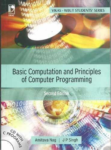 BASIC COMPUTATION AND PRINCIPLES OF COMPUTER PROGRAMMING [WITH CD] (WBUT) - 2] [[Condition:New]] [[ISBN:8125953027]] [[author:AMITAVA NAG, JYOTI PRAKASH SINGH]] [[binding:Paperback]] [[format:Paperback]] [[ean:9788125953029]] [[ISBN-10:8125953027]] for USD 28.35
