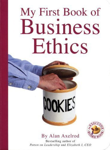 Buy My First Book of Business Ethics [Board book] [Apr 01, 2004] Axelrod Ph.D., Alan online for USD 21.36 at alldesineeds