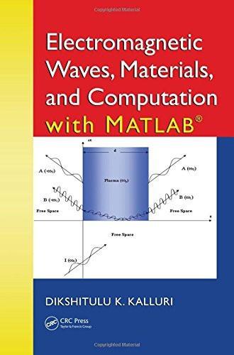 Electromagnetic Waves, Materials, and Computation with MATLAB [Hardcover]