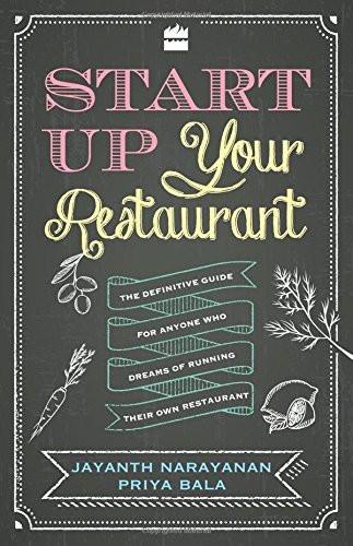 Start Up Your Restaurant: the Definitive Guide for Anyone Who Dreams Of runni