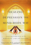 Healing Depression the Mind-Body Way: Creating Happiness with Meditation, Yog