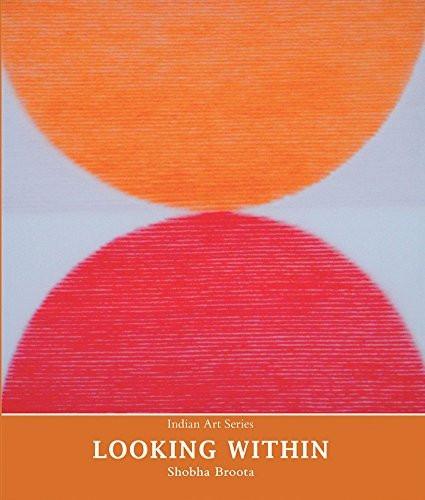 Indian Art Series: Looking Within [Jan 01, 2014] Broota, Shobha] [[ISBN:9383098465]] [[Format:Paperback]] [[Condition:Brand New]] [[Author:Broota, Shobha]] [[ISBN-10:9383098465]] [[binding:Paperback]] [[manufacturer:Niyogi Books]] [[number_of_pages:60]] [[publication_date:2014-01-01]] [[brand:Niyogi Books]] [[ean:9789383098460]] for USD 28.34