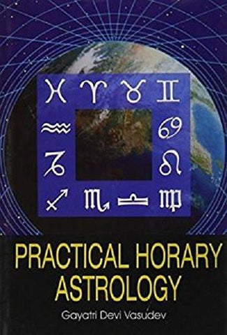 Practical Horary Astrology [Jan 01, 2009] Vasudev, G.D.]