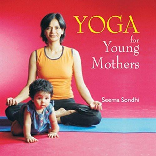Yoga for Young Mothers [Paperback] [May 01, 2007] Sondhi, Seema]