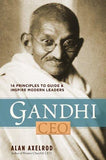 Gandhi, CEO: 14 Principles to Guide & Inspire Modern Leaders [Mar 06, 2012] A]
