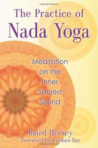 The Practice of Nada Yoga: Meditation on the Inner Sacred Sound [Paperback] []