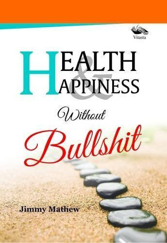 Buy Health & Happiness Without Bullshit [Jun 01, 2015] Mathew, Jimmy online for USD 15.44 at alldesineeds