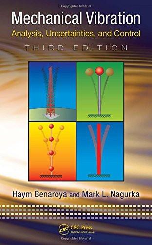 Mechanical Vibration: Analysis, Uncertainties, and Control, Third Edition