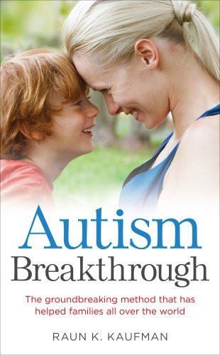 Autism Breakthrough: The Ground-breaking Method That Has Helped Families All