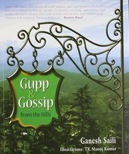 Gupp and Gossip from the Hills [Feb 21, 2013] Saili, Ganesh] [[ISBN:9381523401]] [[Format:Paperback]] [[Condition:Brand New]] [[Author:Ganesh Saili]] [[ISBN-10:9381523401]] [[binding:Paperback]] [[manufacturer:Niyogi Books]] [[number_of_pages:142]] [[publication_date:2013-03-21]] [[brand:Niyogi Books]] [[ean:9789381523407]] for USD 21.59