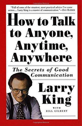 How to Talk to Anyone, Anytime, Anywhere: The Secrets of Good Communication []