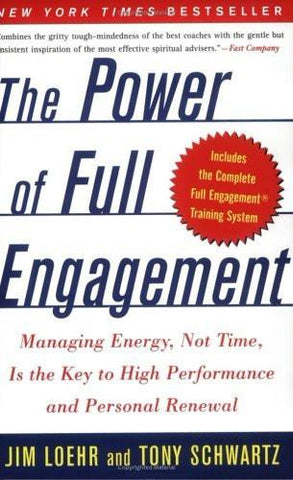 The Power of Full Engagement: Managing Energy, Not Time, Is the Key to High P
