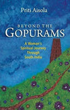 Beyond The Gopurams: A Woman's Spiritual Journey Through South India [Paperba] Additional Details<br>
------------------------------



Package quantity: 1

 [[ISBN:8183283659]] [[Format:Paperback]] [[Condition:Brand New]] [[Author:Aisola, Priti]] [[ISBN-10:8183283659]] [[binding:Paperback]] [[manufacturer:Wisdom Tree Publishers]] [[number_of_pages:324]] [[publication_date:2015-05-15]] [[brand:Wisdom Tree Publishers]] [[ean:9788183283656]] for USD 24.9