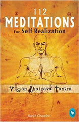 112 Meditations for Self Realization: Vigyan Bhairava Tantra Paperback – 2014
by Ranjit Chaudhri (Author) ISBN10: 8172344910 ISBN13: 9788172344917 for USD 15.48