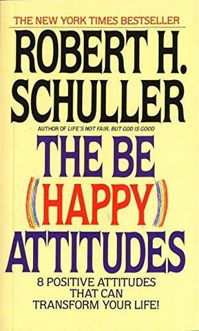 The Be (Happy) Attitudes: 8 Positive Attitudes That Can Transform Your Life []