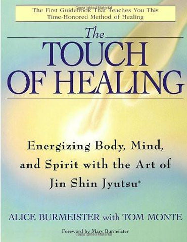 The Touch of Healing: Energizing the Body, Mind, and Spirit With Jin Shin Jyu