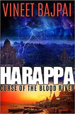 Harappa - Curse of the Blood River Paperback  9 Jun 2017
by Vineet Bajpai  (Author) ISBN13: 9789352685486 ISBN10: 9352685482 for USD 21.13