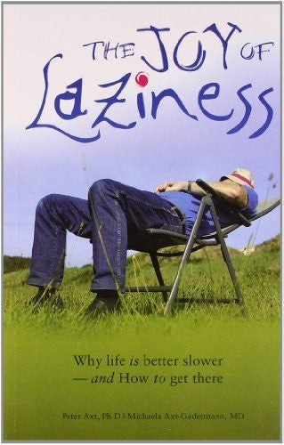 Buy The Joy of Laziness [Paperback] [Sep 30, 2006] Axt, Peter and Axt-Gadermann, online for USD 17.37 at alldesineeds