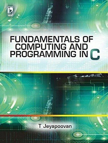 FUNDAMENTALS OF COMPUTING AND PROGRAMMING IN C [Paperback] JEYAPOOVAN, T] [[Condition:New]] [[ISBN:9325981092]] [[author:T. Jeyapoovan]] [[binding:Paperback]] [[format:Paperback]] [[publication_date:2014-01-01]] [[ean:9789325981096]] [[ISBN-10:9325981092]] for USD 21.78