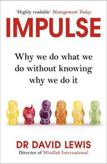 Impulse: Why We Do What We Do Without Knowing Why We Do It [Feb 25, 2014] Lew]