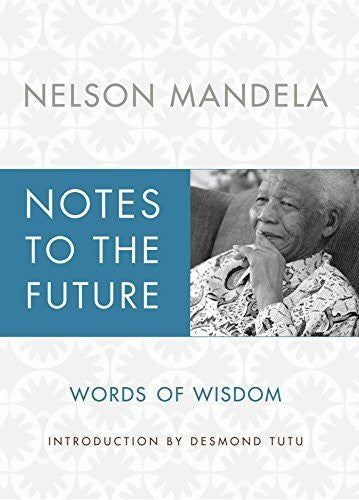 Buy Notes to the Future: Words of Wisdom [Hardcover] [Nov 20, 2012] Mandela, online for USD 23.42 at alldesineeds