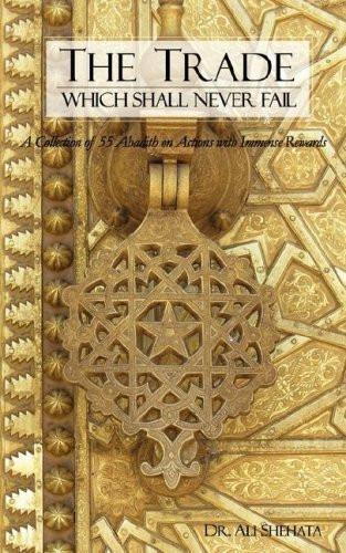 The Trade Which Shall Never Fail: A Collection of 55 Hadith on Actions with I