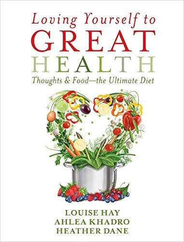 Loving Yourself To Great Health Thoughts & Food  The Ultimate Guide [Paperba]