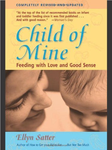 Buy Child of Mine: Feeding with Love and Good Sense [Paperback] [Mar 01, 2000] online for USD 35.93 at alldesineeds
