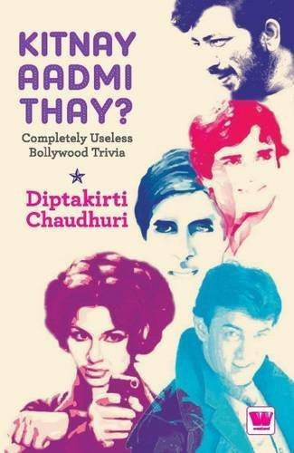 Buy Kitnay Aadmi Thay?: Completely Useless Bollywood Trivia [Jul 01, 2012] Chaudhuri online for USD 17.4 at alldesineeds