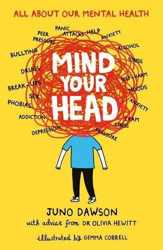 Mind Your Head [Jan 07, 2016] Dawson, Juno; Hewitt, Dr. Olivia and Correll, G] Additional Details<br>
------------------------------



Author: Dawson, Juno, Hewitt, Dr. Olivia

 [[ISBN:1471405311]] [[Format:Paperback]] [[Condition:Brand New]] [[ISBN-10:1471405311]] [[binding:Paperback]] [[manufacturer:Hot Key Books]] [[number_of_pages:208]] [[package_quantity:6]] [[publication_date:2016-01-07]] [[brand:Hot Key Books]] [[ean:9781471405310]] for USD 20.7
