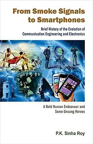 From Smoke Signals To Smartphones [Hardcover] [Jan 01, 2015] P.K.Sinha Roy] [[Condition:New]] [[ISBN:8126920416]] [[author:P.K.Sinha Roy]] [[binding:Hardcover]] [[format:Hardcover]] [[package_quantity:5]] [[publication_date:2015-01-01]] [[ean:9788126920419]] [[ISBN-10:8126920416]] for USD 27.08