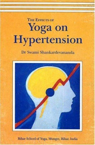 The Effects Of Yoga On Hypertention [Jan 01, 1998] Swami Sankaradevananda]