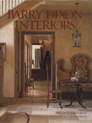 Barry Dixon Interiors [Hardcover] [Aug 01, 2008] Coleman, Brian and Addeo, Ed]