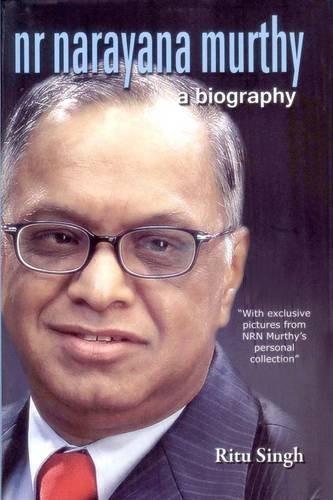 NR Narayana Murthy - A Biography [Paperback] [Jan 01, 2013] Singh, Ritu]