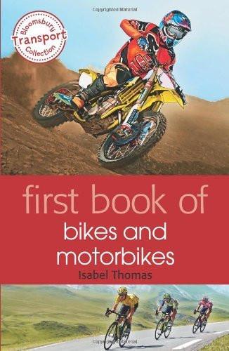 First Book of Bikes and Motorbikes [Feb 18, 2014] Thomas, Isabel]