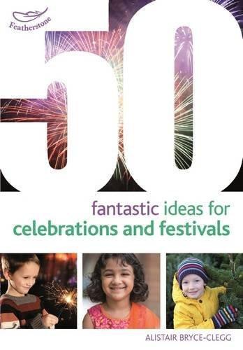 50 Fantastic Ideas for Celebrations and Festivals [Oct 08, 2015] Bryce-Clegg,] [[ISBN:1472913272]] [[Format:Paperback]] [[Condition:Brand New]] [[Author:Bryce-Clegg, Alistair]] [[ISBN-10:1472913272]] [[binding:Paperback]] [[manufacturer:Bloomsbury Publishing PLC]] [[number_of_pages:64]] [[publication_date:2015-10-08]] [[brand:Bloomsbury Publishing PLC]] [[ean:9781472913272]] for USD 16.42