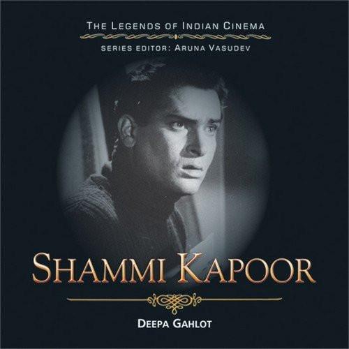 Shammi Kapoor: The Dancing Hero [Feb 25, 2015] Gahlot, Deepa]