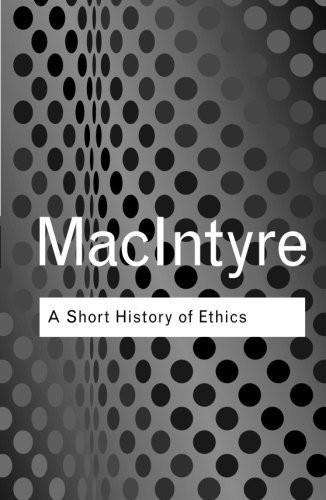 A Short History of Ethics: A History of Moral Philosophy from the Homeric Age Used Book in Good Condition

 [[ISBN:0415287499]] [[Format:Paperback]] [[Condition:Brand New]] [[Author:MacIntyre, Alasdair]] [[Edition:Revised ed.]] [[ISBN-10:0415287499]] [[binding:Paperback]] [[brand:Brand  Routledge]] [[feature:Used Book in Good Condition]] [[manufacturer:Routledge]] [[number_of_pages:304]] [[publication_date:2006-03-07]] [[release_date:2002-05-09]] [[ean:9780415287494]] for USD 27.84